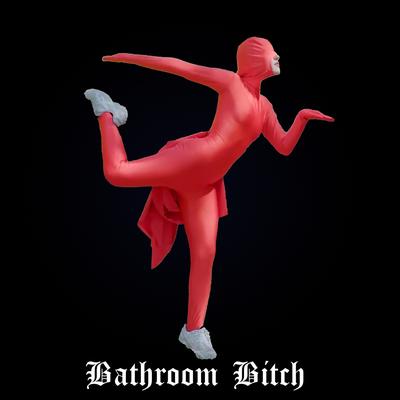 Bathroom Bitch By HOLYCHILD's cover