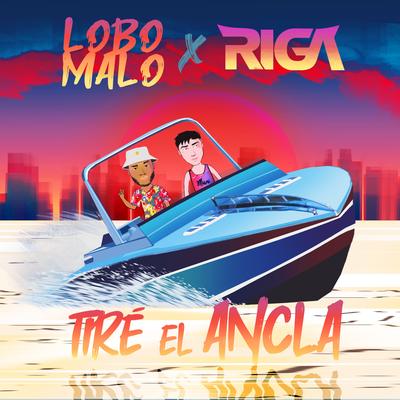 Tiré el Ancla By Lobo Malo, Riga's cover