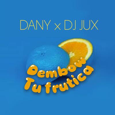 Tu Frutica By DANY, DJ Jux's cover