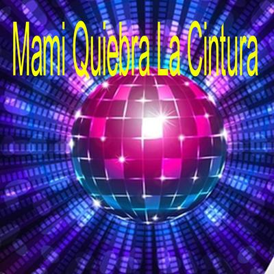 Mami Quiebra La Cintura By Dj Perreo's cover