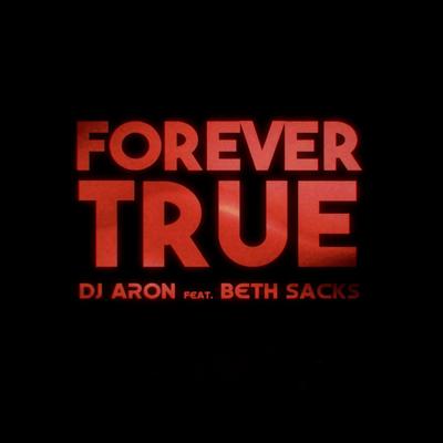 Forever True By Dj Aron, Beth Sacks's cover