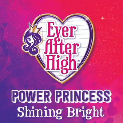 Power Princess Shining Bright By Ever After High's cover