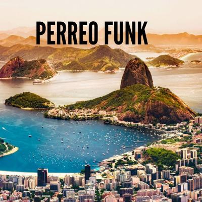 Perreo Funk By Funk mix's cover