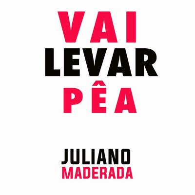 Vai Levar Pêa By Juliano Maderada's cover