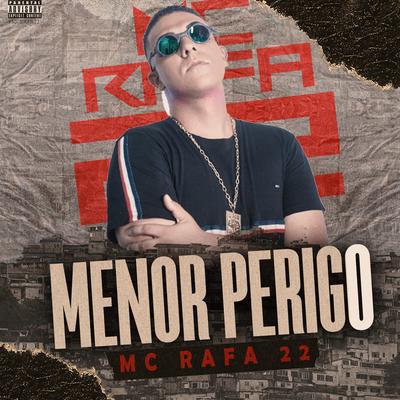 Menor Perigo By MC Rafa 22's cover
