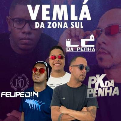 Vem Lá da Zona Sul By Mc Pk da Penha, MC Felipedin's cover