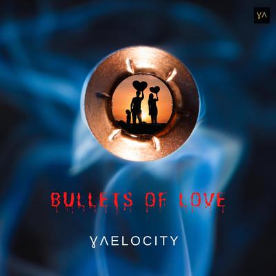 Bullets Of Love By Vaelocity's cover