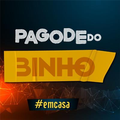 Pagode do Binho #EmCasa: Que Situação / Climatizar / A Gente Ja Não Rola / Tchau e Bença's cover