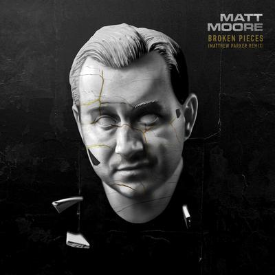 Broken Pieces (Matthew Parker Remix) By Matt Moore, Matthew Parker's cover