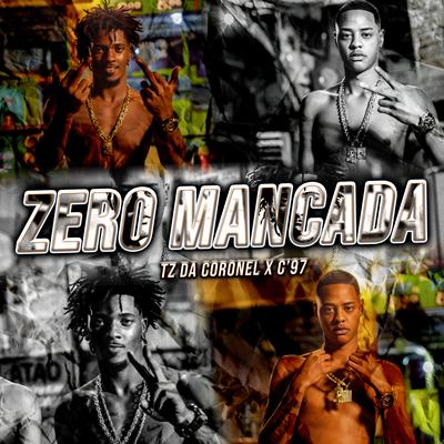 Zero Mancada By BlakkClout, C'97, Tz da Coronel, Pile Beats's cover