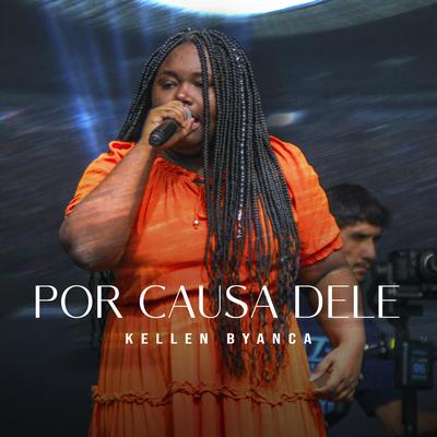 Por Causa Dele (Ao Vivo) By Kellen Byanca's cover