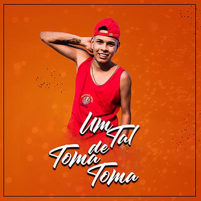 Um Tal de Toma Toma By MC Nando DK, MC Lan, MC W1's cover