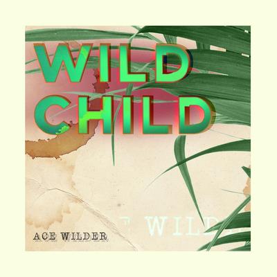 Wild Child By Ace Wilder's cover