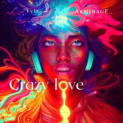 Crazy love By Tyle, arminage's cover