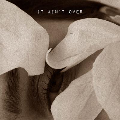 It Ain't Over's cover