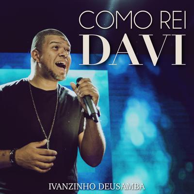 Como Rei Davi By Ivanzinho Deusamba's cover