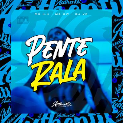 Pente Rala By DJ VR, MC K.K, Mc Gw's cover