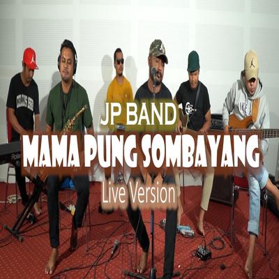 Mama Pung Sombayang (Live Version) By Jp Band's cover