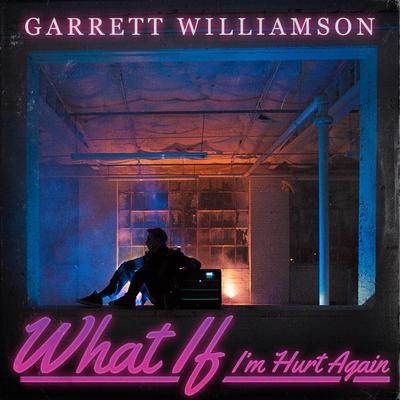 What If I'm Hurt Again By Garrett Williamson's cover