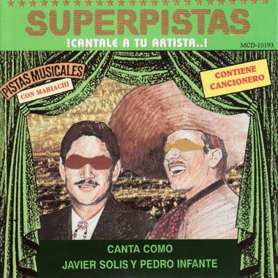 Superpistas - Canta Como Javier Solis y Pedro Infante's cover