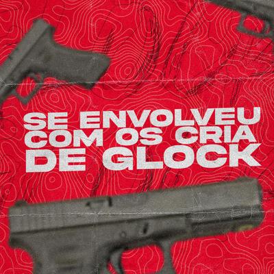 Se Envolveu Com Os Cria De Glock By Dj Daniel Fernandes, Mc Th Da Serra's cover