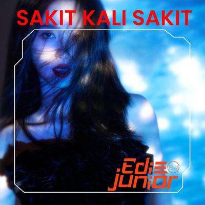 SAKIT KALI SAKIT (Remix) By Edi Junior's cover