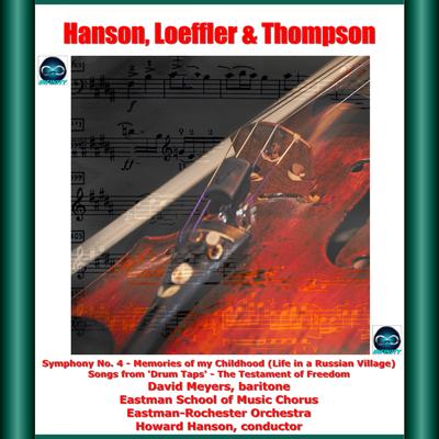 Hanson, Loeffler & Thompson: Symphony No. 4 - Memories of My Childhood (Life in a Russian Village) Songs from 'Drum Taps' - The Testament of Freedom's cover
