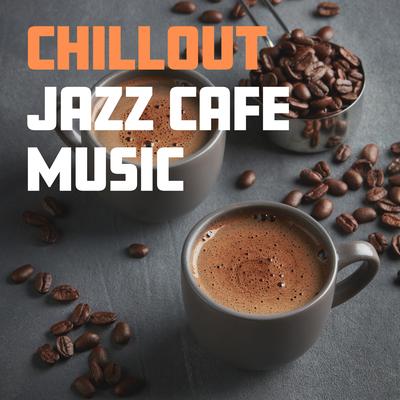 Chillout Jazz Cafe Music's cover