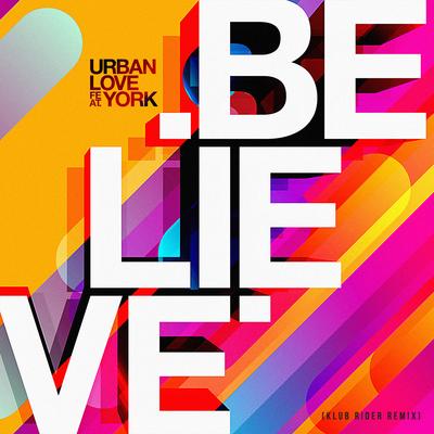 Believe (Klub Rider Remix) By York, Urban Love, Klub Rider's cover