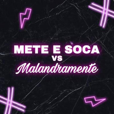 METE SOCA VS MALANDRAMENTE By DJ PH CALVIN's cover