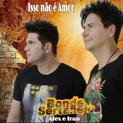 Isso Não e Amor By Bonde Sertanejo's cover