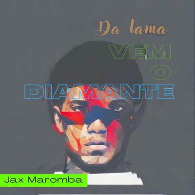 Da Lama Vem o Diamante By JAX MAROMBA's cover