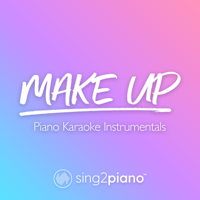 make up (Originally Performed by Ariana Grande) (Piano Karaoke Version) By Sing2Piano's cover