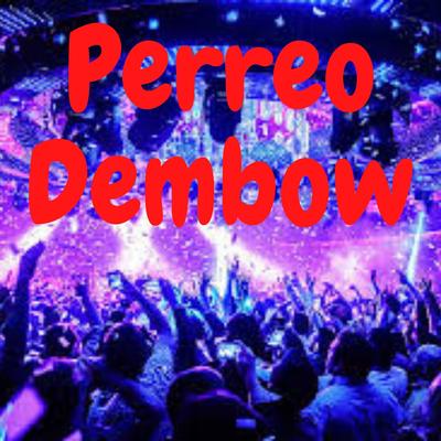 Perreo Dembow By Dj Perreo Mix's cover