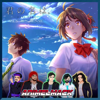 Zen Zen Zense (Your Name) [Kimi no Na wa] By Animelmack's cover