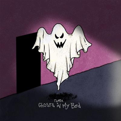 Ghosts In My Bed By ToMix's cover