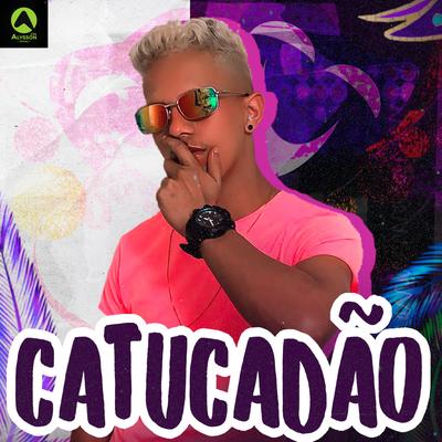 Catucadao By O Lendario, Alysson CDs Oficial's cover