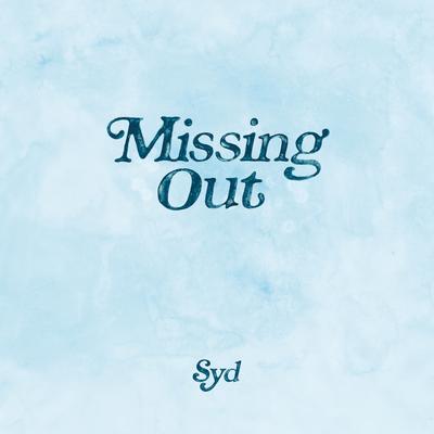 Missing Out By Syd's cover