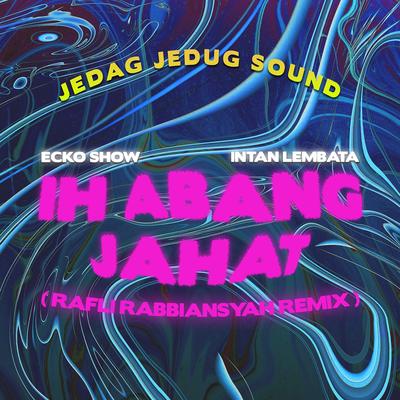 Ih Abang Jahat (Rafli Rabbiansyah Remix)'s cover