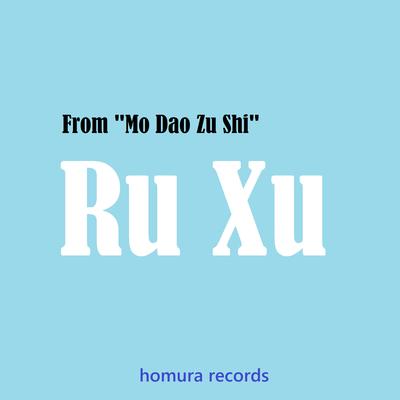 Ru Xu (From "Mo Dao Zu Shi") By Homura Records's cover