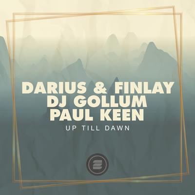 Up Till Dawn By Darius & Finlay, DJ Gollum, Paul Keen's cover