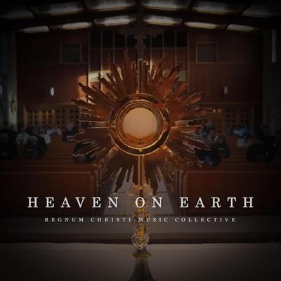 Heaven on Earth By Regnum Christi Music Collective's cover
