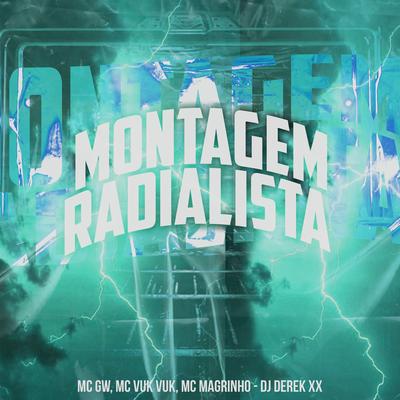 Montagem Radialista By Mc Gw, Mc Magrinho, Mc Vuk Vuk, DJ Derek XX's cover