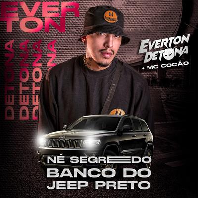 Né Segredo, Banco do Jeep Preto By Mc cocão, Dj Samrio, DJ Everton Detona's cover