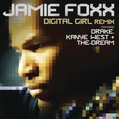 Digital Girl Remix (feat. Drake, Kanye West & The-Dream) (Original Remix) By Jamie Foxx, Drake, Kanye West, The-Dream's cover
