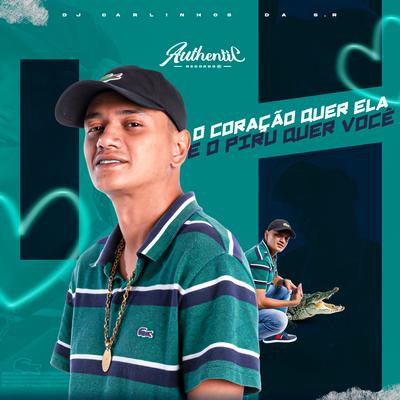 O Coração Quer Ela E o Piru Quer Você By MC Renatinho Falcão, Dj Carlinhos Da S.R, MC Gedai's cover