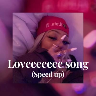 Loveeeeeee song (Speed up)'s cover