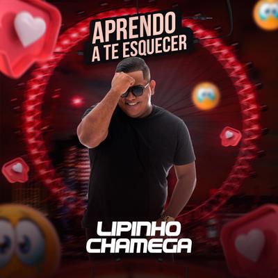 Aprendo a Te Esquecer By Lipinho Chamega's cover