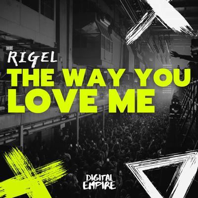 The Way You Love Me By Rigel's cover
