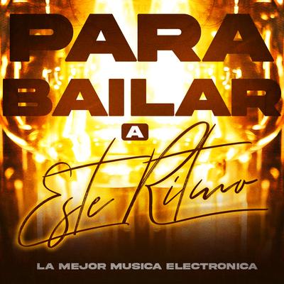 Para Bailar A Este Ritmo By La Mejor Música Electrónica's cover